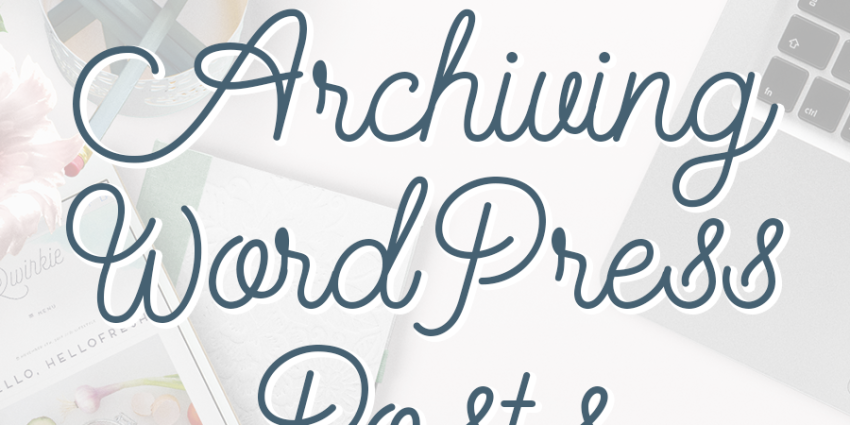 Archiving WordPress Posts